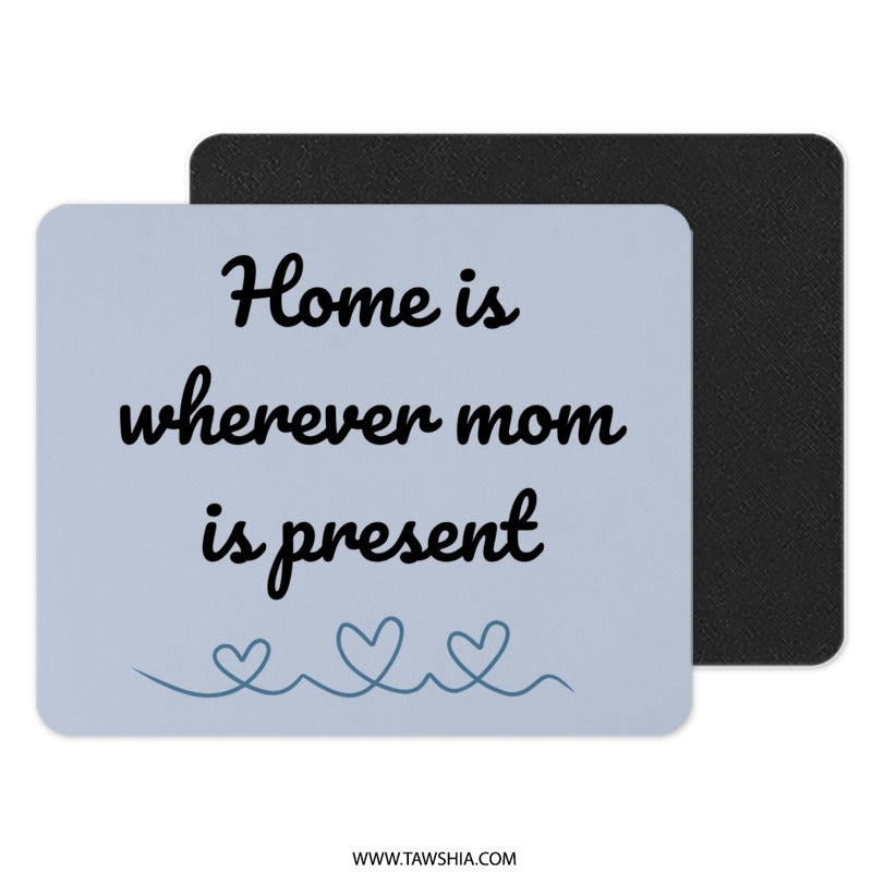 Home Is Wherever Mom Mouse Pad, Mother's Day Mousepad Gift, Mom Quote Mousepad, Mom Lover Mouse Pad, Mothers Day Gift Idea - Tawshia