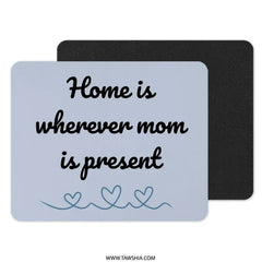 Home Is Wherever Mom Mouse Pad, Mother's Day Mousepad Gift, Mom Quote Mousepad, Mom Lover Mouse Pad, Mothers Day Gift Idea - Tawshia
