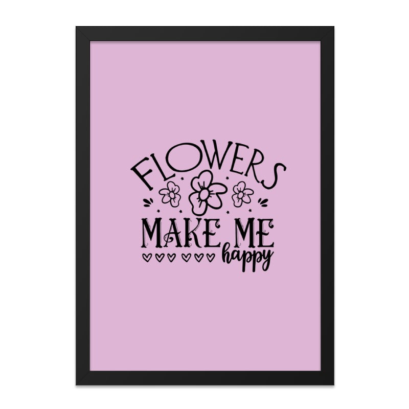 Flowers Make Me Happy Framed Wall Art, Floral Wall Decor, Positive Affirmation Art, Home Decor, Gift Idea, Modern Art, Ready to Hang - Tawshia
