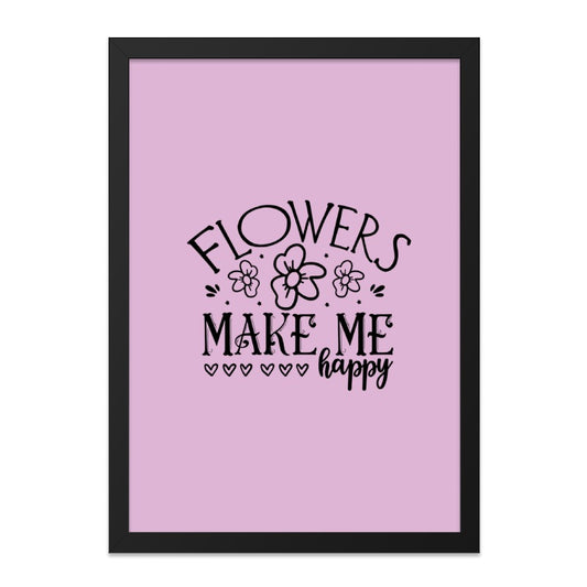 Flowers Make Me Happy Framed Wall Art, Floral Wall Decor, Positive Affirmation Art, Home Decor, Gift Idea, Modern Art, Ready to Hang - Tawshia
