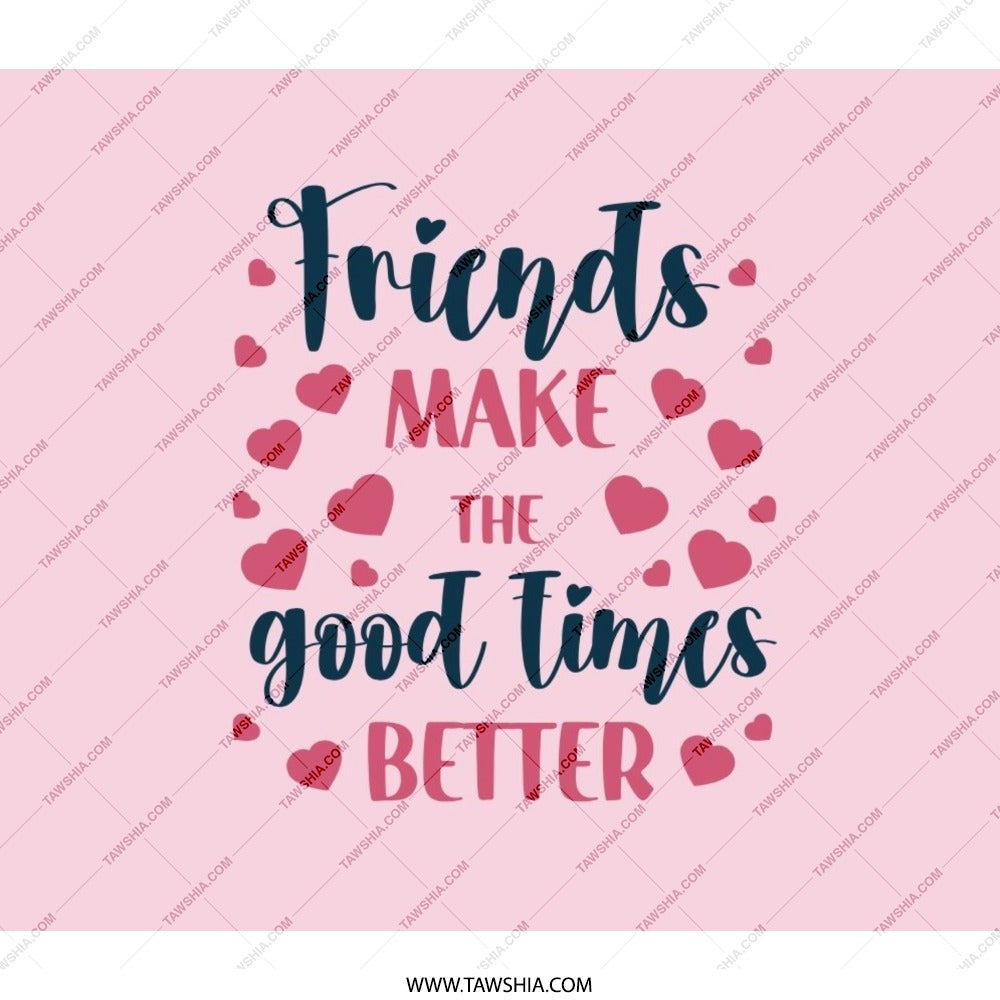Friends Make The Good Times Better Backpack, Friendship Quote Backpack, Heart Backpack, Gift for Best Friend, Cute Backpack - Tawshia