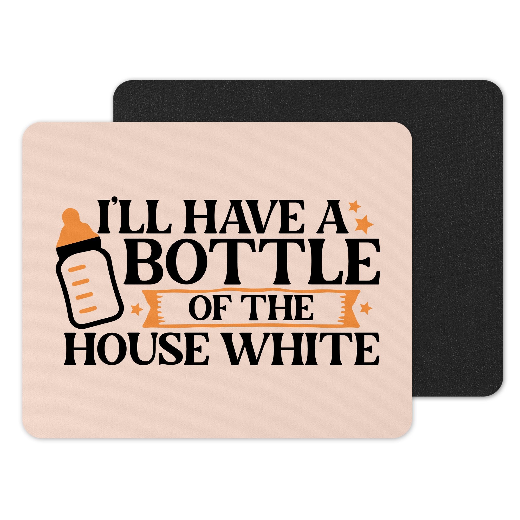 I'll Have a Bottle of the House White Mousepad Product