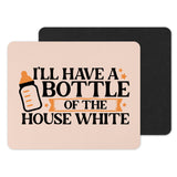 I'll Have a Bottle of the House White Mousepad Product