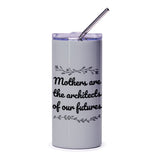 Mothers are the Architects of our Futures Tumbler, Inspirational Mom Gift, Gift for Mother, Quote Tumbler, Floral Tumbler - Tawshia