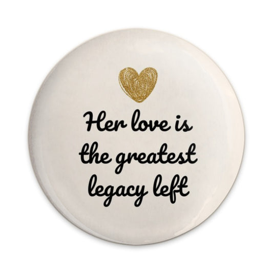 Her Love Legacy Pinback Button, Inspirational Quote Button, Gift For Her, Encouragement Button, Heart Button, Mother's Day Button - Tawshia