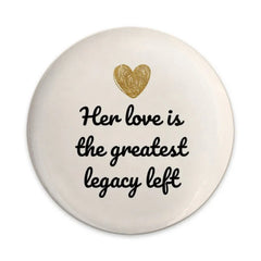 Her Love Legacy Pinback Button, Inspirational Quote Button, Gift For Her, Encouragement Button, Heart Button, Mother's Day Button - Tawshia