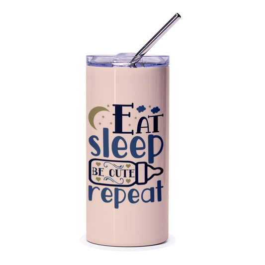 Eat Sleep Be Cute Repeat Tumbler, Funny Tumbler, Novelty Tumbler, Cute Tumbler Gift, Gift for Her, Gift for Mom, Gift for Friend - Tawshia