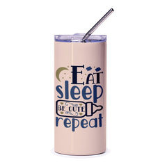 Eat Sleep Be Cute Repeat Tumbler, Funny Tumbler, Novelty Tumbler, Cute Tumbler Gift, Gift for Her, Gift for Mom, Gift for Friend - Tawshia