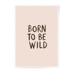 Born To Be Wild Photographic Print, Inspirational Quote Art, Minimalist Home Decor, Typography Wall Art, Modern Print - Tawshia