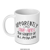 Apparently We Are The Source of All Problems Mug, Funny Mug, Gift Mug, Problem Mug, Sarcastic Mug, Novelty Mug, Statement Mug - Tawshia