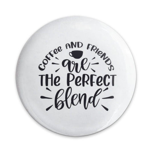 Coffee and Friends Pinback Button, Perfect Blend Button, Coffee Lover Gift, Friendship Button, Cute Coffee Pinback, Best Friend Button - Tawshia