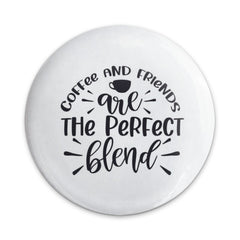 Coffee and Friends Pinback Button, Perfect Blend Button, Coffee Lover Gift, Friendship Button, Cute Coffee Pinback, Best Friend Button - Tawshia