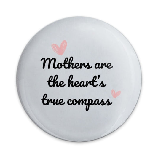 Mothers Day Pinback Button, Heart Compass Quote Button, Mom Appreciation Gift, Sentimental Mother Button, Cute Heart Pin, Moms Gift - Tawshia