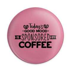 Coffee Good Mood Pinback Button, Coffee Lover Badge, Funny Coffee Button, Coffee Gift, Caffeine Motivation Button, Good Day Button - Tawshia