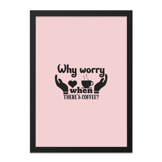 Coffee Wall Art, Funny Wall Decor, Why Worry When Theres Coffee, Coffee Lover Gift, Kitchen Wall Art, Home Decor, Minimalist Print - Tawshia