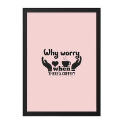 Coffee Wall Art, Funny Wall Decor, Why Worry When Theres Coffee, Coffee Lover Gift, Kitchen Wall Art, Home Decor, Minimalist Print - Tawshia