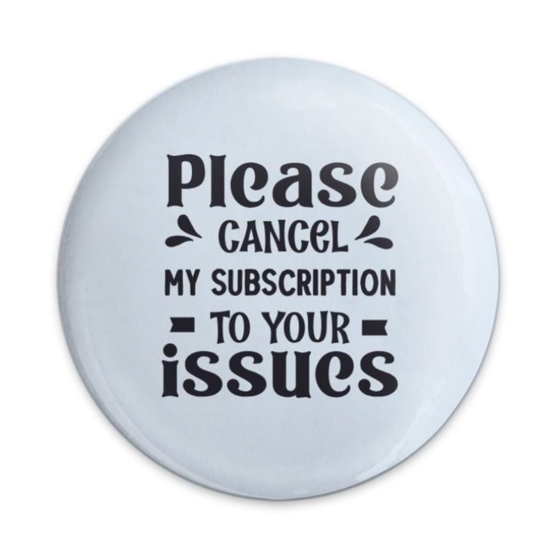Cancel My Subscription Pinback Button, Sarcastic Button, Funny Issues Button, Attitude Button, Introvert Pin, Meme Button, Joke Button - Tawshia