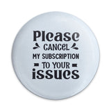 Cancel My Subscription Pinback Button, Sarcastic Button, Funny Issues Button, Attitude Button, Introvert Pin, Meme Button, Joke Button - Tawshia