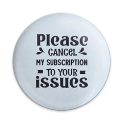 Cancel My Subscription Pinback Button, Sarcastic Button, Funny Issues Button, Attitude Button, Introvert Pin, Meme Button, Joke Button - Tawshia
