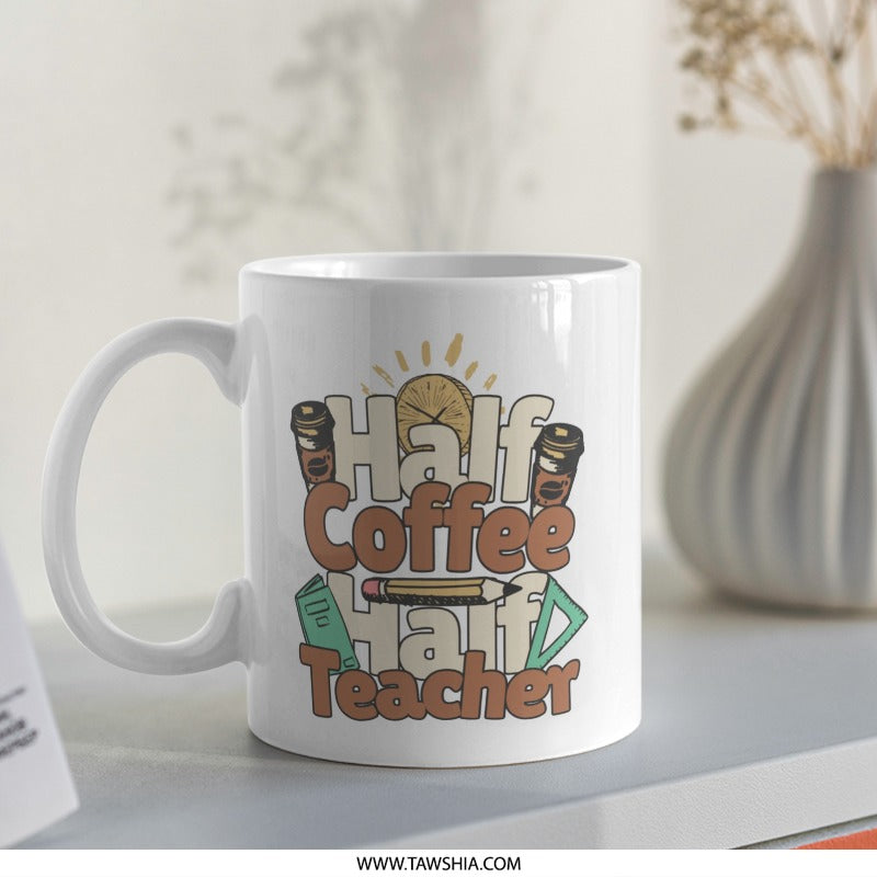 Half Coffee Half Teacher Mug, Teacher Appreciation Gift, Funny Teacher Gift, Coffee Lover Mug, Educator Gift, Teacher Present - Tawshia