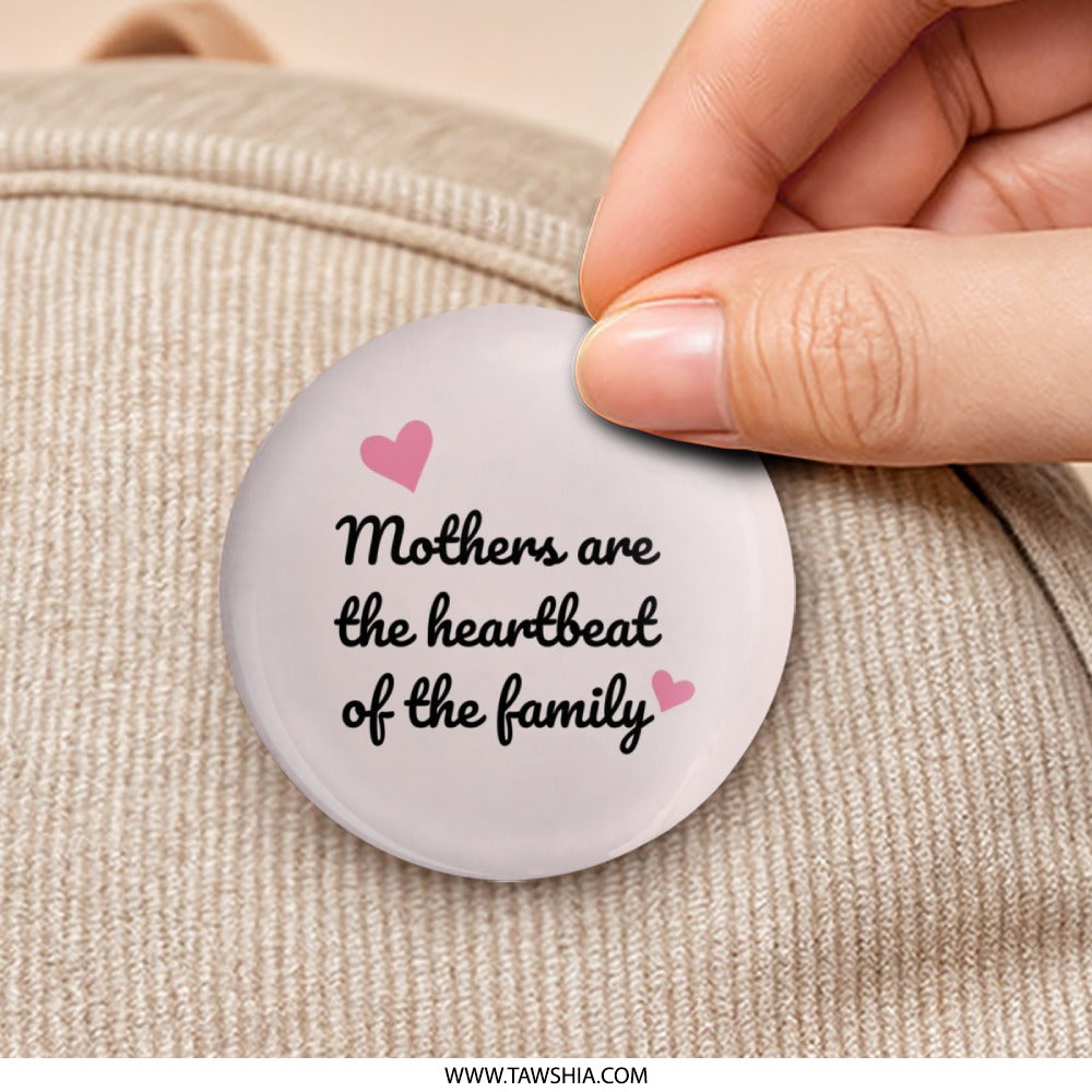 Mothers Heartbeat Family Pinback Button, Mom Appreciation Gift, Mother's Day Pin, Heart Pin, Mother Quote Button, Gift for Mom - Tawshia