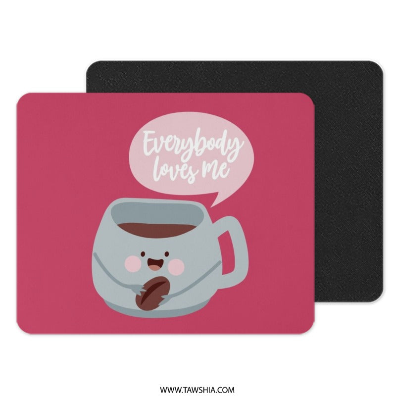 Everybody Loves Me Mouse Pad, Cute Coffee Cup, Coffee Bean Art, Funny Desk Decor, Office Gift, Work From Home Accessory - Tawshia