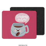 Everybody Loves Me Mouse Pad, Cute Coffee Cup, Coffee Bean Art, Funny Desk Decor, Office Gift, Work From Home Accessory - Tawshia