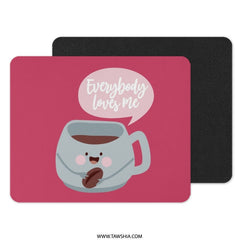 Everybody Loves Me Mouse Pad, Cute Coffee Cup, Coffee Bean Art, Funny Desk Decor, Office Gift, Work From Home Accessory - Tawshia