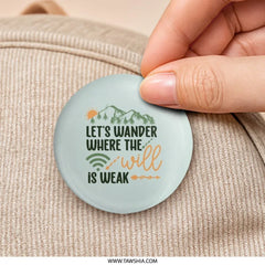 Lets Wander Weak Wifi Pinback Button, Adventure Awaits, Hiking Gift, Wanderlust Accessories, Travel Motivation, Nature Lover Button - Tawshia
