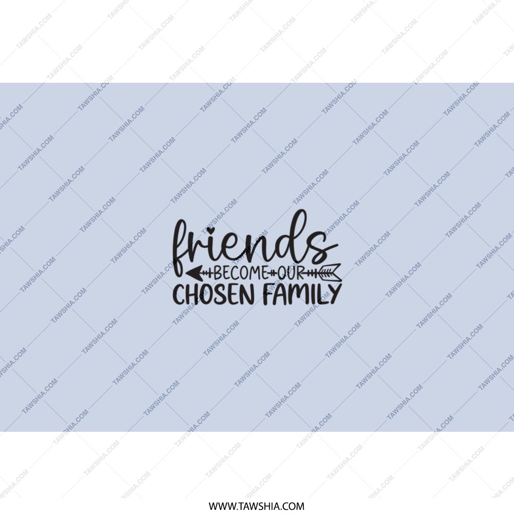Friends Become Our Chosen Family Tumbler, Friendship Gift, Best Friend Gift, Sentimental Tumbler, Sister Gift Idea, Friendship Tumbler - Tawshia