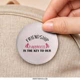 Friendship and Happiness Pinback Button, Cute Friendship Gift, Friendship Key Button, Positive Vibes Pin, Friendship Quote Pin - Tawshia