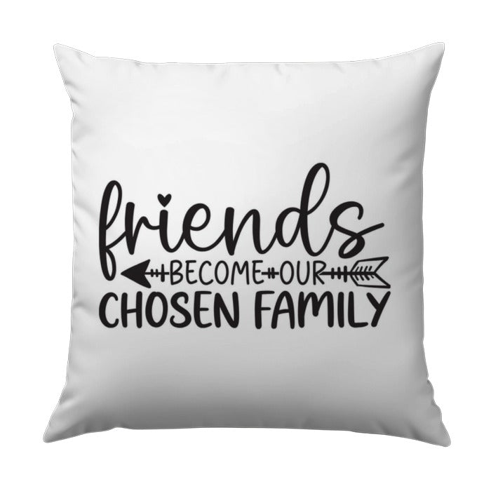 Friends Become Chosen Family Pillow, Friendship Saying Throw Pillow, Decorative Pillow, Home Decor Pillow, Gift for Friend, Pillow - Tawshia