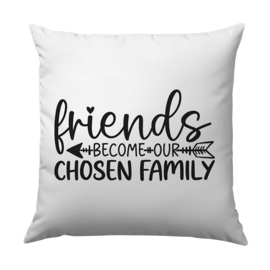 Friends Become Chosen Family Pillow, Friendship Saying Throw Pillow, Decorative Pillow, Home Decor Pillow, Gift for Friend, Pillow - Tawshia