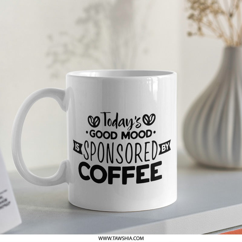 Coffee Lover Mug, Good Mood Mug, Sponsored By Coffee Mug, Funny Coffee Mug, Caffeine Mug, Gift For Coffee Lovers, Coffee Addict Mug - Tawshia