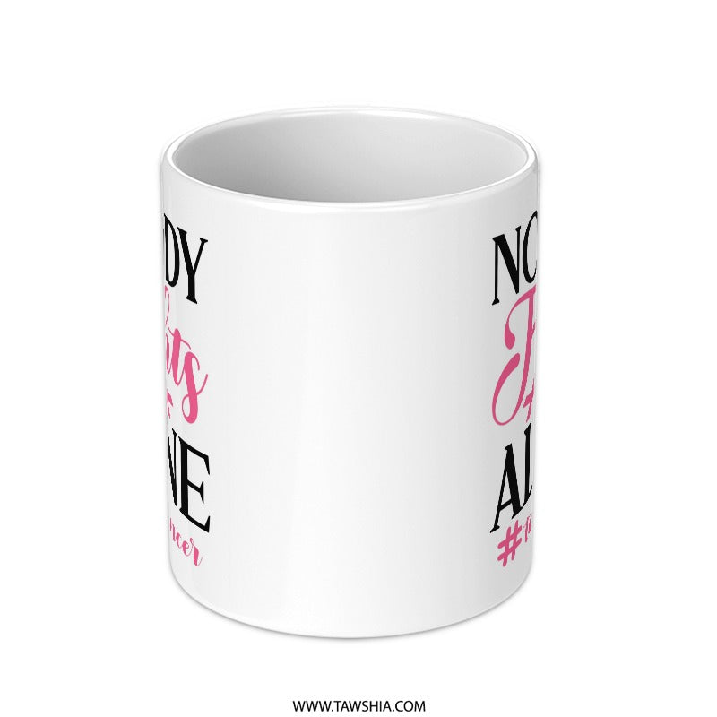 Nobody Fights Alone Mug, Cancer Awareness, Inspirational Gift, Survivor Mug, Charity Mug, Support Gift, Hope Mug, Fight Cancer Mug - Tawshia