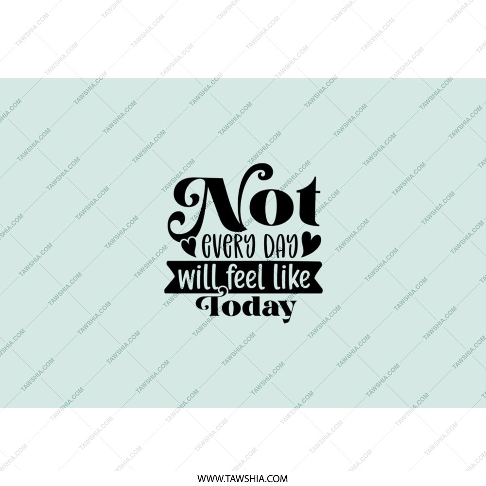 Not Every Day Tumbler, Inspirational Quote Tumbler, Positive Vibes Gift, Mental Health Gift, Encouragement Gift, Gift for Friend - Tawshia