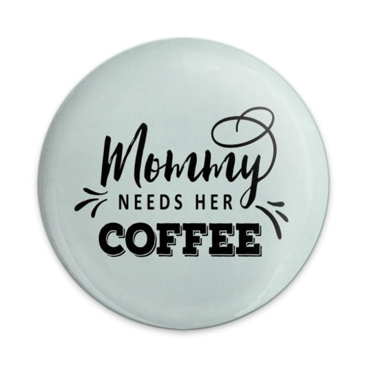 Mommy Needs Coffee Pinback Button, Coffee Lover Gift, Mom Life Button, Cute Mother's Day Gift, Gift For New Mom, Coffee Addict Button - Tawshia