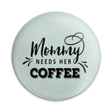 Mommy Needs Coffee Pinback Button, Coffee Lover Gift, Mom Life Button, Cute Mother's Day Gift, Gift For New Mom, Coffee Addict Button - Tawshia