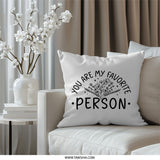 You Are My Favorite Person Pillow, Throw Pillow, Home Decor, Gift for Her, Birthday Gift, Floral Pillow, Friend Pillow, Gift for Him - Tawshia