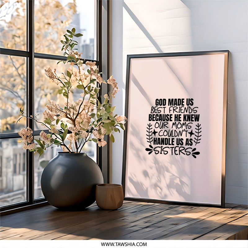 Best Friends Wall Art, Funny Sister Gift, Unique Friendship Quote, Mothers Day Print, God Made Us Sign, Sibling Love Decor, Wall Decor - Tawshia
