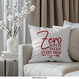 Zero Waste Please Start Now Pillow, Eco Friendly Home Decor, Sustainable Living Gift, Modern Throw Pillow, Red Text Pillow - Tawshia