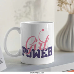 Girl Power Mug, Empowering Gift, Feminist Mug, Strong Women, Inspirational Mug, Gift for Her, Women Support Women, Coffee Mug, Tea Mug - Tawshia