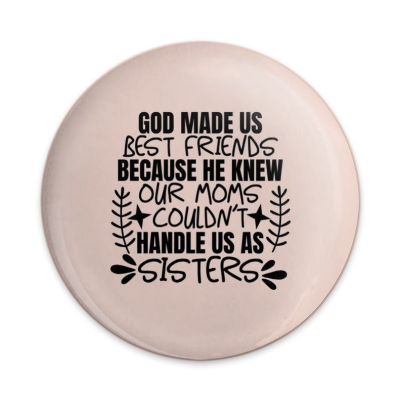 Funny Sisters Pinback Button, Best Friend Gift, Sister Gift, Sisterhood, Mothers Day Pin, Sister Saying Button, Gift for Bestie - Tawshia