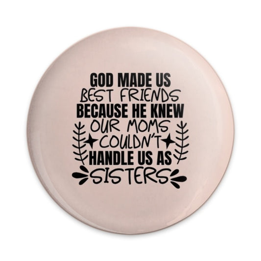 Funny Sisters Pinback Button, Best Friend Gift, Sister Gift, Sisterhood, Mothers Day Pin, Sister Saying Button, Gift for Bestie - Tawshia