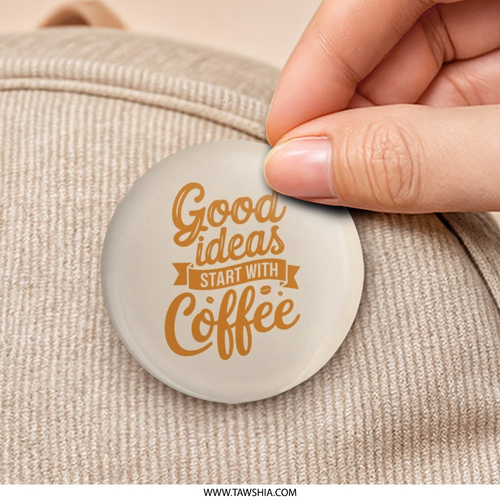 Good Ideas Coffee Pinback Button, Coffee Lover Gift, Caffeine Addict Badge, Funny Quote Button, Unique Accessories, Inspiration Pin - Tawshia