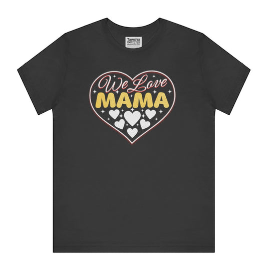 We Love Mama Heart Design Graphic T-shirt product type