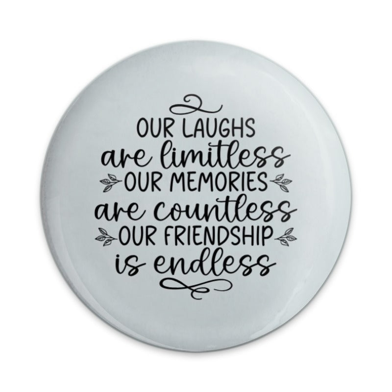 Friendship Pinback Button, Our Laughs Are Limitless, Endless Friendship Gift, Best Friend Button, Gift For Friend, Friend Quote Button - Tawshia