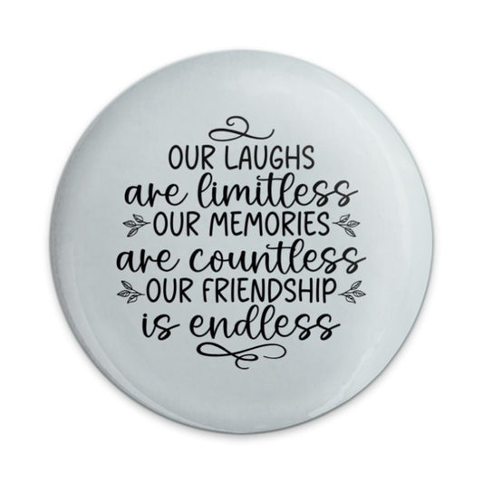 Friendship Pinback Button, Our Laughs Are Limitless, Endless Friendship Gift, Best Friend Button, Gift For Friend, Friend Quote Button - Tawshia