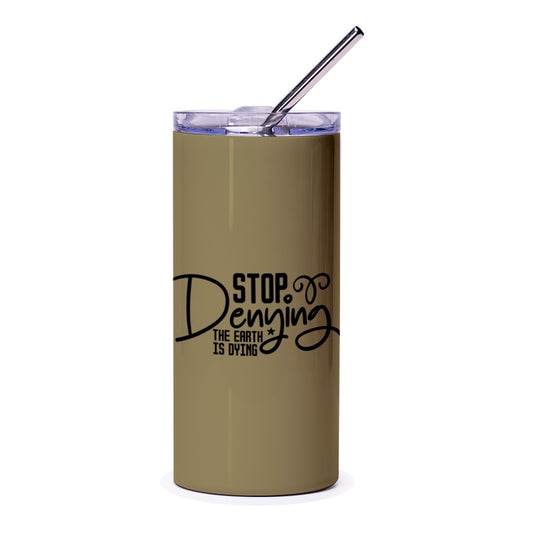 Earth is Dying Tumbler, Environmental Awareness Cup, Climate Change Gift, Go Green, Eco Friendly, Activist Cup, Denying Tumbler - Tawshia