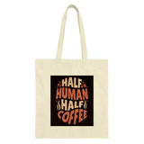 Half Human Half Coffee Tote Bag, Funny Caffeine Lover Gift, Coffee Addict Shopper Bag, Novelty Coffee Saying Tote, Unique Tote - Tawshia